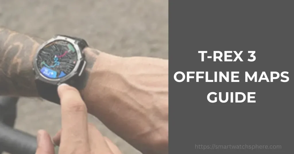 Step by step guide to setup and use offline topographic maps on Amazfit T-Rex 3 and Pro smartwatch